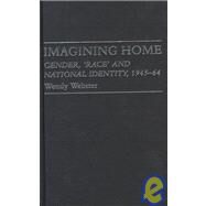 Imagining Home: Gender, Race And National Identity, 1945-1964 by Webster,Wendy, 9781857283501