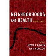 Neighborhoods and Health by Duncan, Dustin T.; Kawachi, Ichiro; Diez Roux, Ana V., 9780190843502