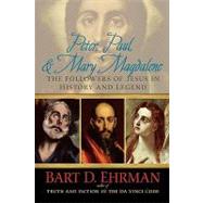 Peter, Paul and Mary Magdalene The Followers of Jesus in History and Legend by Ehrman, Bart D, 9780195343502
