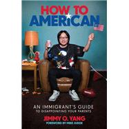 How to American by Jimmy O. Yang, 9780306903502