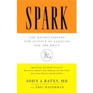 Spark The Revolutionary New Science of Exercise and the Brain by Ratey, John J.; Hagerman, Eric, 9780316113502