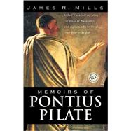 Memoirs of Pontius Pilate A Novel by MILLS, JAMES R., 9780345443502