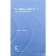 American Sanctions in the Asia-Pacific by Taylor; Brendan, 9780415423502
