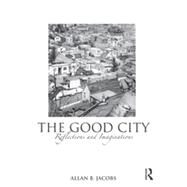The Good City: Reflections and Imaginations by Jacobs; Allan B., 9780415593502