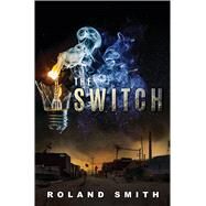 The Switch by Smith, Roland, 9780545803502