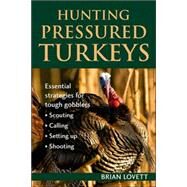 Hunting Pressured Turkeys by Lovett, Brian, 9780811733502