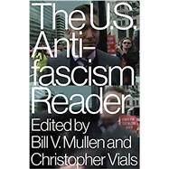 The Us Antifascism Reader by Mullen, Bill; Vials, Christopher, 9781788733502