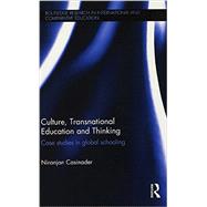 Culture, Transnational Education and Thinking: Case studies in global schooling by Casinader; Niranjan, 9780415723503