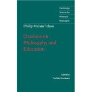 Melanchthon: Orations on Philosophy and Education by Melanchthon , Edited by Sachiko Kusukawa , Translated by Christine F. Salazar, 9780521583503