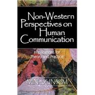 Non-Western Perspectives on Human Communication : Implications for Theory and Practice by Min-Sun Kim, 9780761923503