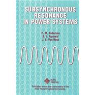 Subsynchronous Resonance in Power Systems by Anderson, Paul M.; Agrawal, Basant L.; Van Ness, J. E., 9780780353503
