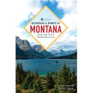 Backroads & Byways of Montana Drives, Day Trips & Weekend Excursions by Welsch, Jeff; Moore, Sherry L., 9781581573503