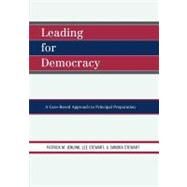 Leading For Democracy A Case-Based Approach to Principal Preparation by Jenlink, Patrick M.; Stewart, Lee; Stewart, Sandra, 9781607093503