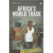 Africa's World Trade Informal Economies and Globalization from Below by Lee, Margaret C., 9781780323503
