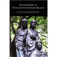 Philanthropy in Nineteenth-century Ireland by Geary, Laurence M.; Walsh, Oonagh, 9781846823503
