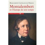 Montalembert et l'Europe de son temps by Marguerite Castillon du Perron, 9782755403503
