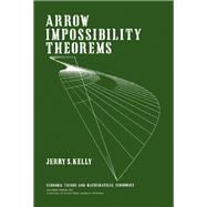 Arrow Impossibility Theorems by Kelly, Jerry S., 9780124033504