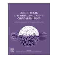 Current Trends and Future Developments on Bio- Membranes by Basile, Angelo; Ghasemzadeh, Kamran, 9780128163504