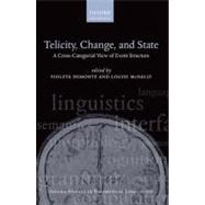 Telicity, Change, and State A Cross-Categorial View of Event Structure by Demonte, Violeta; McNally, Louise, 9780199693504