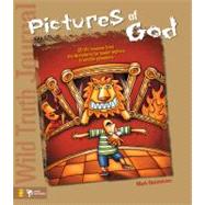 Wild Truth Journal - Pictures of God : 50 Life Lessons from the Scriptures for Junior Highers and Middle Schoolers by Mark  Oestreicher, 9780310223504