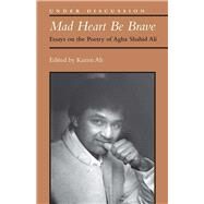 Mad Heart Be Brave by Ali, Mohammed Kazim, 9780472073504