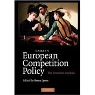 Cases in European Competition Policy: The Economic Analysis by Edited by Bruce Lyons, 9780521713504