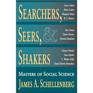 Searchers, Seers, and Shakers: Masters of Social Science by Schellenberg,James A., 9780765803504