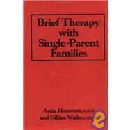 Brief Therapy With Single-Parent Families by Morawetz,Anita, 9780876303504