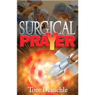 Surgical Prayer by Deuschle, Tom, 9780981793504