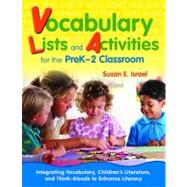 Vocabulary Lists and Activities for the PreK-2 Classroom; Integrating Vocabulary, Children's Literature, and Think-Alouds to Enhance Literacy by Susan E. Israel, 9781412953504