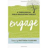 Engage A Theological Field Education Toolkit by Floding, Matthew; Huffaker, Lucinda, 9781442273504