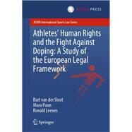 Athletes Human Rights and the Fight Against Doping by Van der Sloot, Bart; Paun, Mara; Leenes, Ronald, 9789462653504