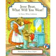 Jesse Bear, What Will You Wear? by Carlstrom, Nancy White; Degen, Bruce, 9780027173505