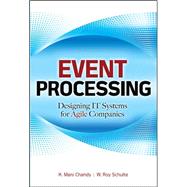 Event Processing: Designing IT Systems for Agile Companies Designing IT Systems for Agile Companies by Chandy, K.; Schulte, W. Roy, 9780071633505