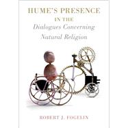 Hume's Presence in The Dialogues Concerning Natural Religion by Fogelin, Robert J., 9780190673505