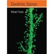 Dendritic Spines by Yuste, Rafael, 9780262013505