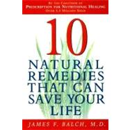 Ten Natural Remedies That Can Save Your Life by Balch, James, 9780385493505