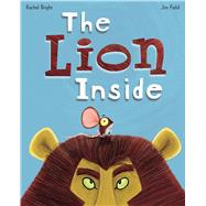 The Lion Inside by Bright, Rachel; Field, Jim, 9780545873505