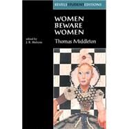 Women Beware Women By Thomas Middleton by Mulryne, J.R., 9780719043505