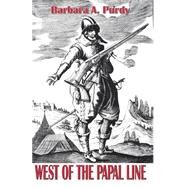 West of the Papal Line by Purdy, Barbara A., 9780741413505