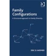 Family Configurations: A Structural Approach to Family Diversity by D. Widmer, Eric, 9780754693505