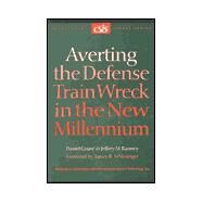 Averting the Defense Train Wreck in the New Millenium by Goure, Daniel; Ranney, Jeffrey M.; Schlesinger, James R., 9780892063505