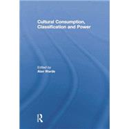 Cultural Consumption, Classification and Power by Warde,Alan;Warde,Alan, 9781138883505