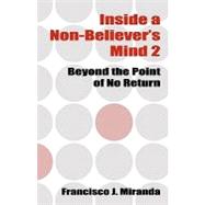Inside a Non-believer's Mind 2 by Miranda, Francisco J., 9781450563505