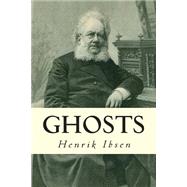Ghosts by Ibsen, Henrik; Archer, William, 9781502583505