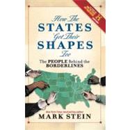 How the States Got Their Shapes Too The People Behind the Borderlines by Stein, Mark, 9781588343505