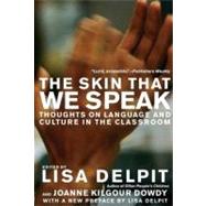 Skin That We Speak : Thoughts on Language and Culture in the Classroom by Delpit, Lisa, 9781595583505