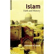 Islam Faith and History by Ayoub, Mahmoud, 9781851683505