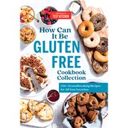 How Can It Be Gluten Free Cookbook Collection 350+ Groundbreaking Recipes for All Your Favorites by Unknown, 9781948703505
