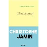 L'inaccompli by Christophe Jamin, 9782246833505